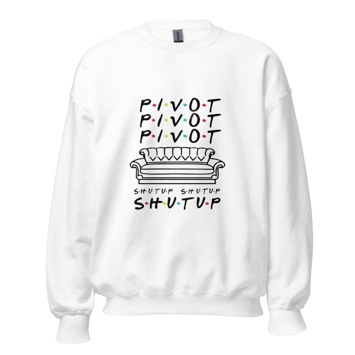 Pivot Pivot Shutup Unisex Sweatshirt