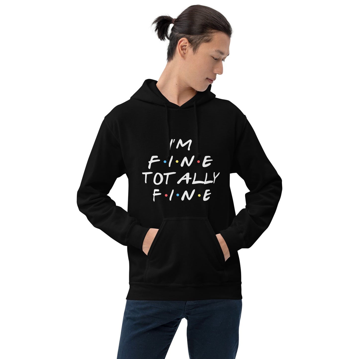 Iam totally fine Unisex Hoodie