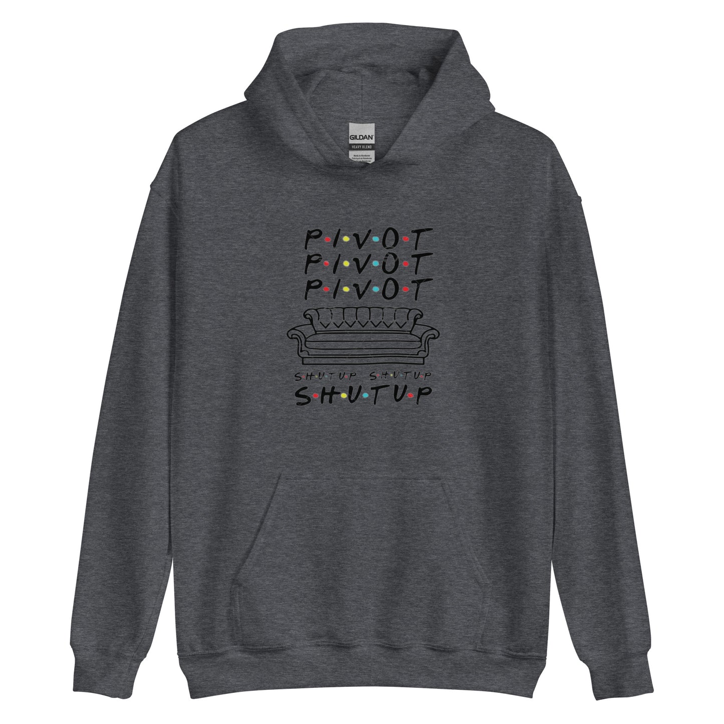 Pivot Pivot Shutup Unisex Hoodie