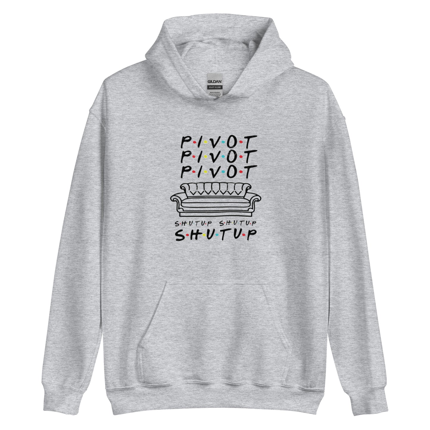 Pivot Pivot Shutup Unisex Hoodie