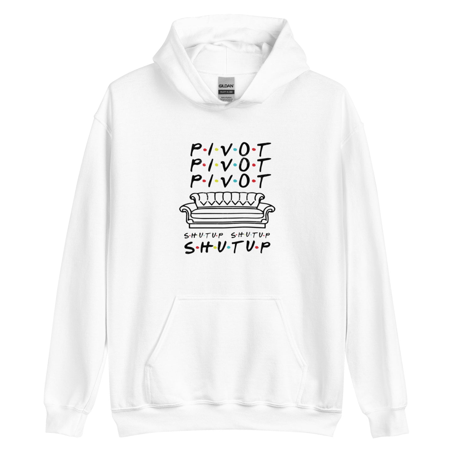 Pivot Pivot Shutup Unisex Hoodie