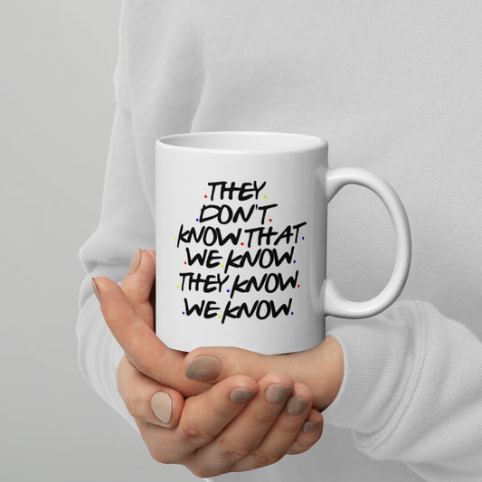 They don't know mug