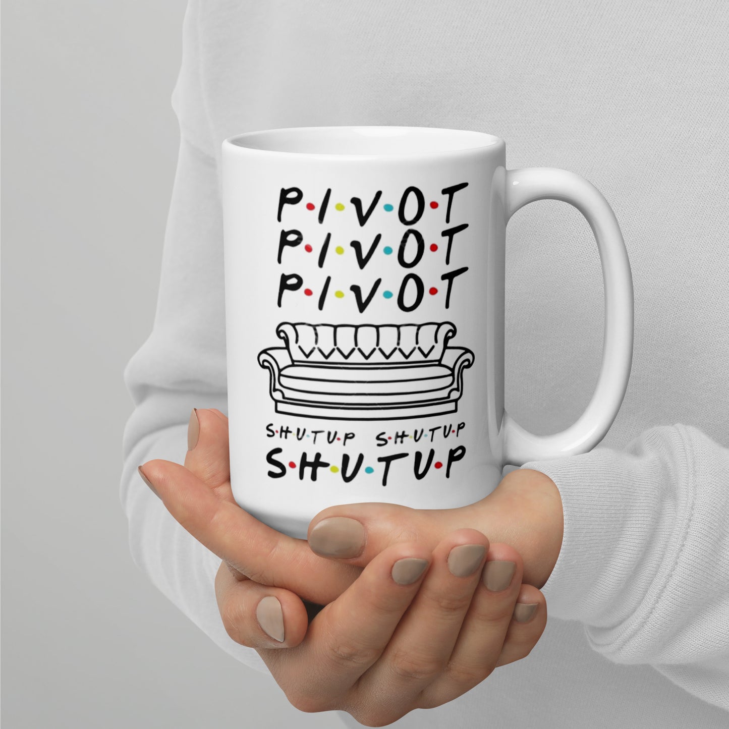 pivot pivot shutup mug